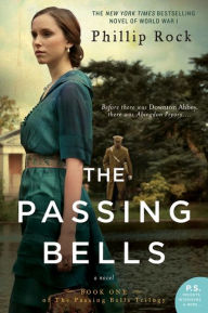 Title: The Passing Bells: A Novel, Author: Phillip Rock