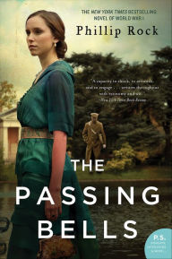 Title: The Passing Bells: A Novel, Author: Phillip Rock