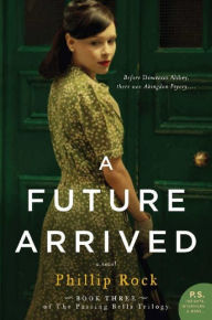 Title: A Future Arrived: A Novel, Author: Phillip Rock