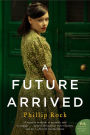 A Future Arrived: A Novel