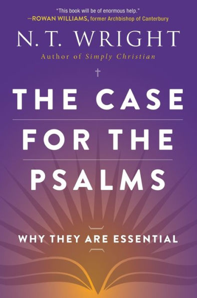 The Case for the Psalms: Why They Are Essential