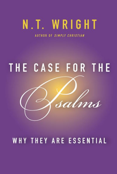 The Case for the Psalms: Why They Are Essential