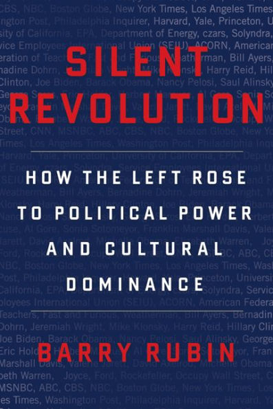 Silent Revolution: How the Left Rose to Political Power and Cultural Dominance