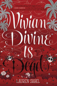 Title: Vivian Divine Is Dead, Author: Lauren Sabel