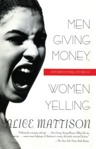 Title: Men Giving Money, Women Yelling: Intersecting Stories, Author: Alice Mattison