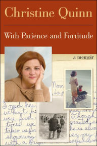 Title: With Patience and Fortitude: A Memoir, Author: Christine Quinn