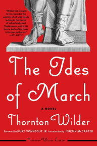 Title: The Ides of March: A Novel, Author: Thornton Wilder