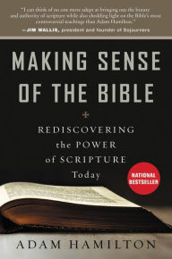 Title: Making Sense of the Bible: Rediscovering the Power of Scripture Today, Author: Adam Hamilton