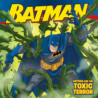 Title: Batman Classic: Batman and the Toxic Terror, Author: Jodi Huelin