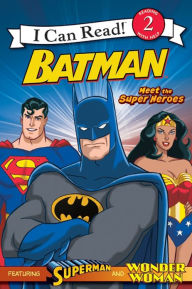 Title: Batman Classic: Meet the Super Heroes (I Can Read Book 2 Series), Author: Michael Teitelbaum