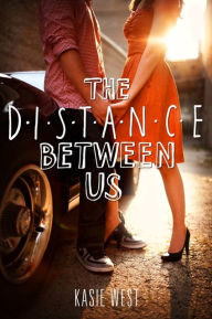 Title: The Distance Between Us, Author: Kasie West