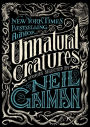 Unnatural Creatures: Stories Selected by Neil Gaiman