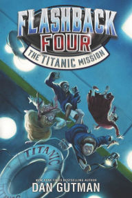 Title: The Titanic Mission (Flashback Four Series #2), Author: Dan Gutman