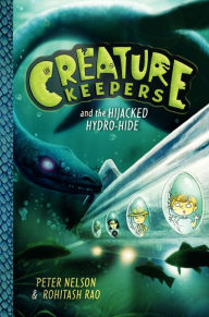 Title: Creature Keepers and the Hijacked Hydro-Hide, Author: Peter Nelson