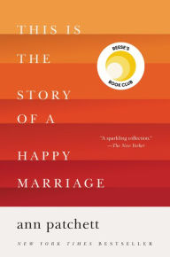 Title: This Is the Story of a Happy Marriage, Author: Ann Patchett