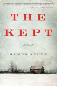 Title: The Kept: A Novel, Author: James Scott