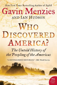 Title: Who Discovered America?: The Untold History of the Peopling of the Americas, Author: Gavin Menzies