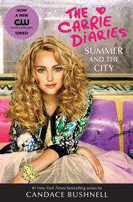 Title: Summer and the City: A Carrie Diaries TV Tie-in Edition, Author: Candace Bushnell