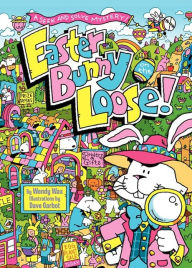 Title: Easter Bunny on the Loose!: A Seek and Solve Mystery!: An Easter And Springtime Book For Kids, Author: Wendy Wax
