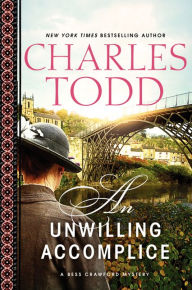 Title: An Unwilling Accomplice (Bess Crawford Series #6), Author: Charles Todd