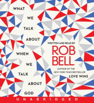 Title: What We Talk About When We Talk About God CD, Author: Rob Bell
