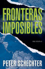 Fronteras Imposibles: Una Novela