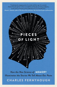 Title: Pieces of Light: How the New Science of Memory Illuminates the Stories We Tell About Our Pasts, Author: Charles Fernyhough