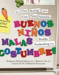 Title: Buenos Ninos, Malas Costumbres: La guia RealAge para la crianza de ninos saludables, Author: Jennifer Trachtenberg