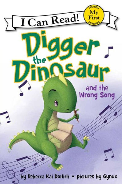 Digger the Dinosaur and the Wrong Song (My First I Can Read Series)