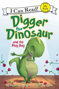 Title: Digger the Dinosaur and the Play Day (My First I Can Read Series), Author: Rebecca Kai Dotlich