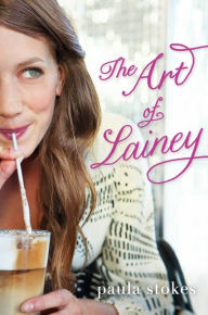 Title: The Art of Lainey, Author: Paula Stokes