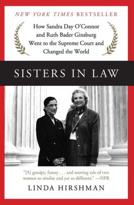 Sisters In Law How Sandra Day Oconnor And Ruth Bader Ginsburg Went To The Supreme Court And Changed The Worldpaperback - 