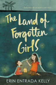 Title: The Land of Forgotten Girls, Author: Erin Entrada Kelly