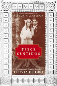 Title: Trece sentidos (Thirteen Senses), Author: Victor Villaseñor