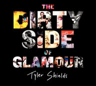 Title: The Dirty Side of Glamour, Author: Tyler Shields