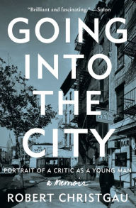 Title: Going into the City: Portrait of a Critic as a Young Man, Author: Robert Christgau