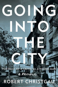 Title: Going into the City: Portrait of a Critic as a Young Man, Author: Robert Christgau