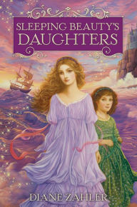 Title: Sleeping Beauty's Daughters, Author: Diane Zahler