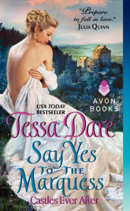 Title: Say Yes to the Marquess (Castles Ever After Series #2), Author: Tessa Dare