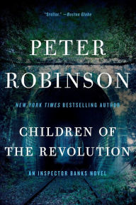 Title: Children of the Revolution (Inspector Alan Banks Series #21), Author: Peter Robinson