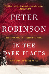 Title: In the Dark Places (Inspector Alan Banks Series #22), Author: Peter Robinson