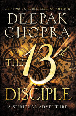 The 13th Disciple A Spiritual Adventure By Deepak Chopra