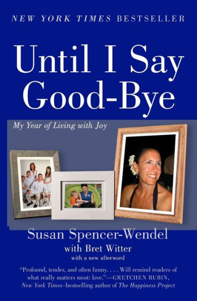 Until I Say Good-Bye: My Year of Living with Joy