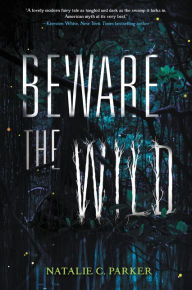 Title: Beware the Wild, Author: Natalie C. Parker