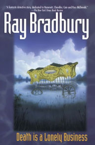 Title: Death Is a Lonely Business, Author: Ray Bradbury