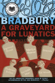 Title: A Graveyard for Lunatics: Another Tale of Two Cities, Author: Ray Bradbury
