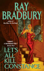 Title: Let's All Kill Constance, Author: Ray Bradbury