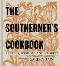 Free download ebooks in english The Southerner's Cookbook: Recipes, Wisdom, and Stories