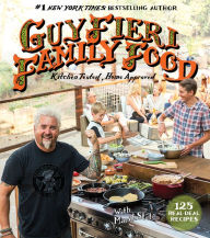 Title: Guy Fieri Family Food: 125 Real-Deal Recipes--Kitchen Tested, Home Approved, Author: Guy Fieri