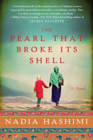 Title: The Pearl that Broke Its Shell: A Novel, Author: Nadia Hashimi